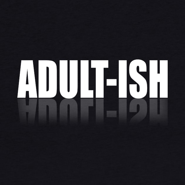 Adult Life Responsibilities Hard Sarcastic Adultish Old Age T Shirt by wonderlandtshirt